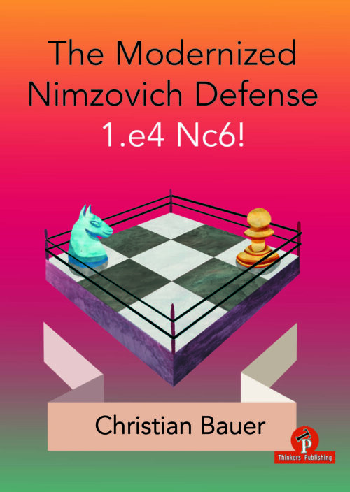 The Modernized Nimzovich Defense 1. e4 Nc6!
